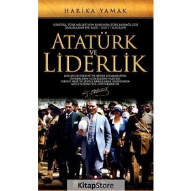 Atatürk ve Liderlik - Harika Yamak