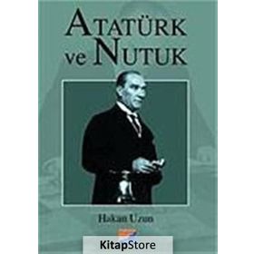 ATATÜRK VE NUTUK - HAKAN UZUN