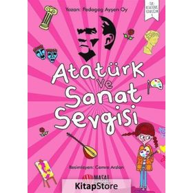 Atatürk Ve Sanat Sevgisi - Ayşen Oy