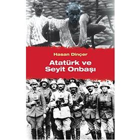 Atatürk ve Seyit Onbaşı - Hasan Dinçer