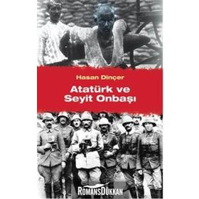 Atatürk ve Seyit Onbaşı - Hasan Dinçer