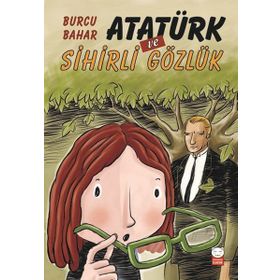 Atatürk Ve Sihirli Gözlük - Burcu Bahar - Kırmızı Kedi Yayınları