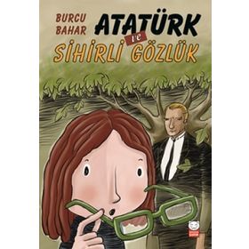 Atatürk Ve Sihirli Gözlük - Burcu Bahar - Kırmızı Kedi Yayınları