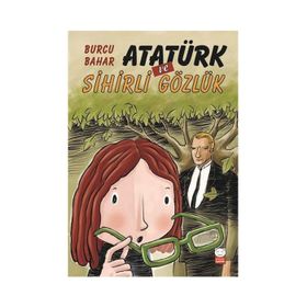 Atatürk Ve Sihirli Gözlük - Burcu Bahar - Kırmızı Kedi Yayınları