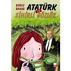 Atatürk Ve Sihirli Gözlük - Burcu Bahar - Kırmızı Kedi Yayınları