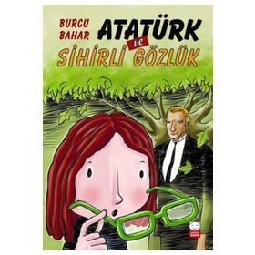 Atatürk ve Sihirli Gözlük - Burcu Bahar