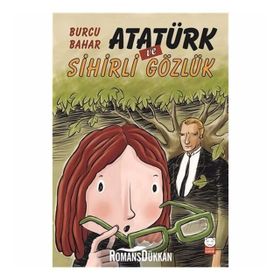 Atatürk ve Sihirli Gözlük - Burcu Bahar