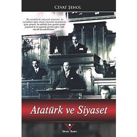 Atatürk ve Siyaset - Cevat Şenol