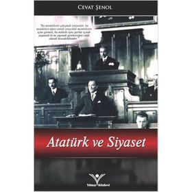 Atatürk ve Siyaset - Cevat Şenol