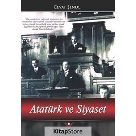Atatürk ve Siyaset - Cevat Şenol