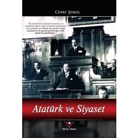 Atatürk ve Siyaset - Cevat Şenol