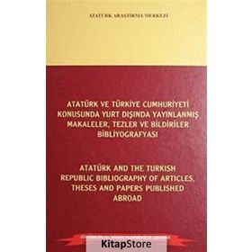Atatürk ve Türkiye Cumhuriyeti Konusunda Yurt Dışında Yayınlanmış Makaleler, Tezler ve Bildiriler Bibliyografyası - Atatürk and the Turkish Republic Bibliography of Articles Theses and Papers Published Abroad - Ali Turna Mustafa Cöhce Prof. Dr. Mehmet Sar