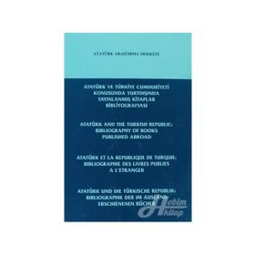 Atatürk ve Türkiye Cumhuriyeti Konusunda Yurt Dışında Yayınlanmış Makaleler, Tezler ve Bildiriler Bibliyografyası - Atatürk and the Turkish Republic Bibliography of Articles Theses and Papers Published Abroad - Ali Turna Mustafa Cöhce Prof. Dr. Mehmet Sar