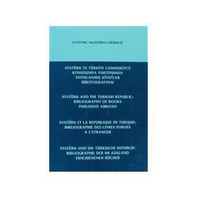 Atatürk ve Türkiye Cumhuriyeti Konusunda Yurt Dışında Yayınlanmış Makaleler, Tezler ve Bildiriler Bibliyografyası - Atatürk and the Turkish Republic Bibliography of Articles Theses and Papers Published Abroad - Ali Turna Mustafa Cöhce Prof. Dr. Mehmet Sar