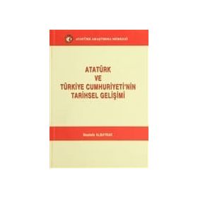 Atatürk ve Türkiye Cumhuriyeti’nin Tarihsel Gelişimi - Mustafa Albayrak