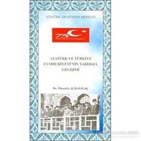 Atatürk ve Türkiye Cumhuriyeti’nin Tarihsel Gelişimi - Mustafa Albayrak