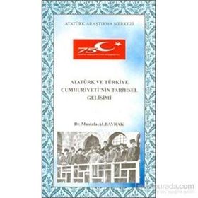 Atatürk ve Türkiye Cumhuriyeti’nin Tarihsel Gelişimi - Mustafa Albayrak