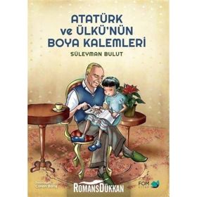 Atatürk ve Ülkü'nün Boya Kalemleri - Süleyman Bulut