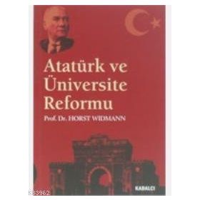 ATATÜRK VE ÜNIVERSITE REFORMU - HORST WIDMAN