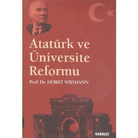 ATATÜRK VE ÜNIVERSITE REFORMU - HORST WIDMAN