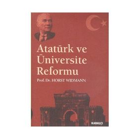 ATATÜRK VE ÜNIVERSITE REFORMU - HORST WIDMAN