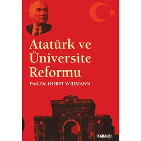 ATATÜRK VE ÜNIVERSITE REFORMU - HORST WIDMAN