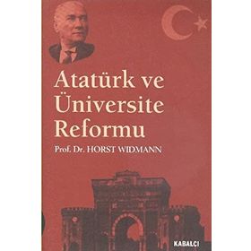 ATATÜRK VE ÜNIVERSITE REFORMU - HORST WIDMAN
