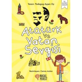 Atatürk ve Vatan Sevgisi-İlk Atatürk Kitaplığım 2 - Ayşen Oy