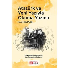 Atatürk ve Yeni Yazıyla Okuma Yazma - Pegem Akademi Yayıncılık