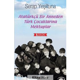 Atatürkçü Bir Anneden Türk Çocuklarına Mektuplar - Serap Yeşiltuna