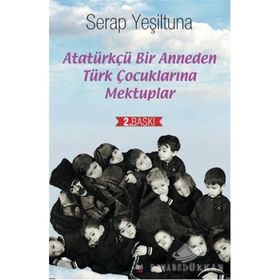 Atatürkçü Bir Anneden Türk Çocuklarına Mektuplar - Serap Yeşiltuna
