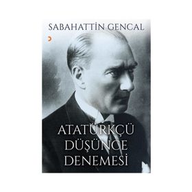 Atatürkçü Düşünce Denemesi - Sebahattin Gencal