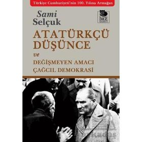 Atatürkçü Düşünce ve Değişmeyen Amacı - Sami Selçuk