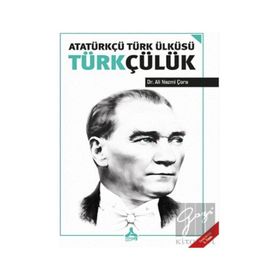 Atatürkçü Türk Ülküsü Türkçülük - Ali Nazmi Çora
