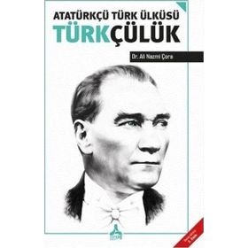 Atatürkçü Türk Ülküsü Türkçülük - Ali Nazmi Çora