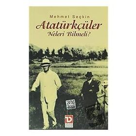 ATATÜRKÇÜLER NELERI BILMELI? - MEHMET SEÇKİN