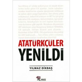 Atatürkçüler Yenildi - Yılmaz Dikbaş