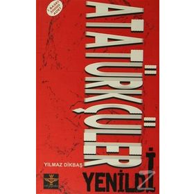Atatürkçüler Yenildi - Yılmaz Dikbaş