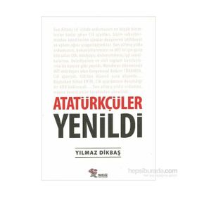Atatürkçüler Yenildi - Yılmaz Dikbaş