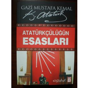ATATÜRKÇÜLÜĞÜN ESASLARI - MUSTAFA KEMAL ATATÜRK