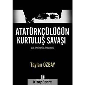 Atatürkçülüğün Kurtuluş Savaşı - Taylan Özbay