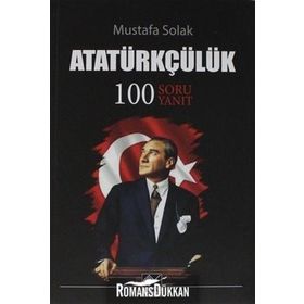 Atatürkçülük-100 Soru Yanıt - Mustafa Solak