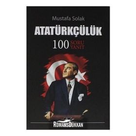Atatürkçülük-100 Soru Yanıt - Mustafa Solak