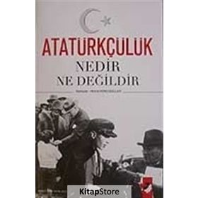 ATATÜRKÇÜLÜK NEDIR NE DEĞİLDİR - AHMET KÖKLÜGİLLER