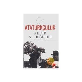 ATATÜRKÇÜLÜK NEDIR NE DEĞİLDİR - AHMET KÖKLÜGİLLER