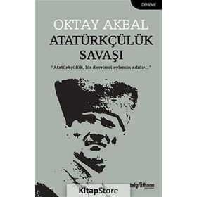 Atatürkçülük Savaşı - Oktay Akbal