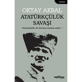 Atatürkçülük Savaşı - Oktay Akbal