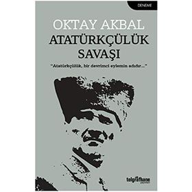 Atatürkçülük Savaşı - Oktay Akbal