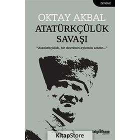 Atatürkçülük Savaşı - Oktay Akbal
