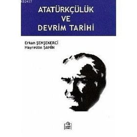 ATATÜRKÇÜLÜK VE DEVRIM TARIHI - HAYRETTIN ŞAHİN;ERKAN ŞENŞEKERCİ